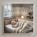 Ultimate Baby Sleep Mastery System